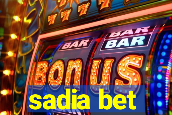 sadia bet